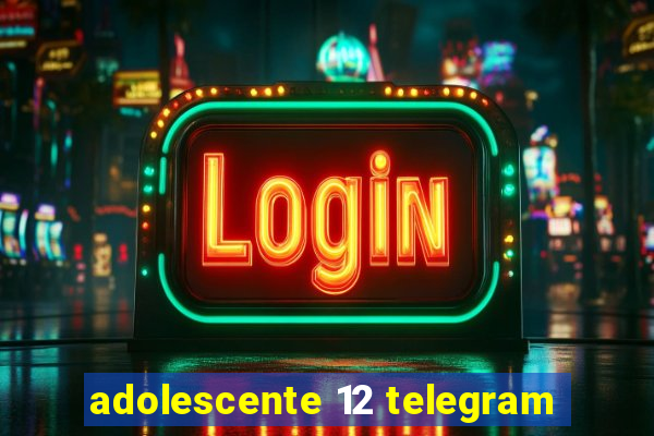 adolescente 12 telegram